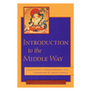 Introduction to the middle way, Chandrakirtis Madhyamakavatara with commentary of Jangoem Mipham