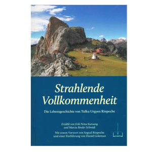 Strahlende Vollkommenheit, Die Lebensgeschichte von Tulku Urgyen Rinpoche